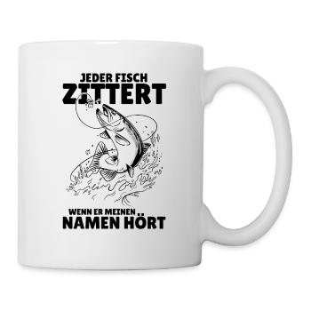 Angeln - Jeder Fisch zittert - Spruch für Angler - Tasse - Weiß - Rechts