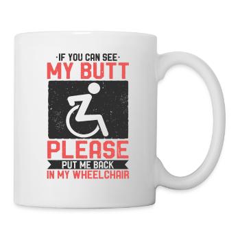 If You Can See My Butt Put Me Back Rollstuhl - Tasse - Weiß - Rechts