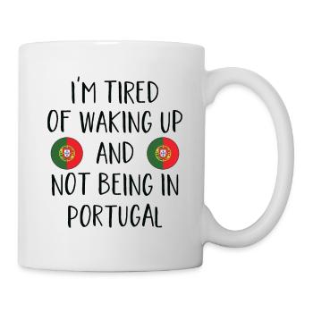 Ich Bin Es Leid, Nicht In Portugal Aufzuwachen - Tasse - Weiß - Rechts
