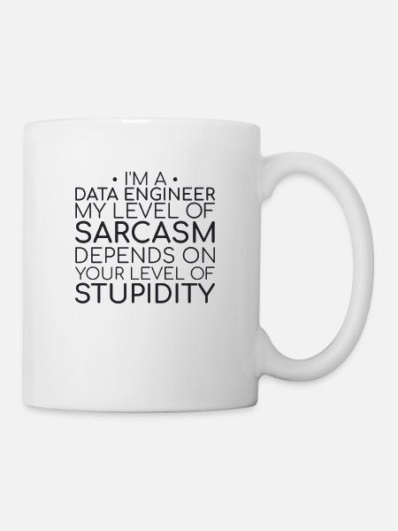 "Data Engineer Sarcasm | Data Science" - Tasse - Weiß