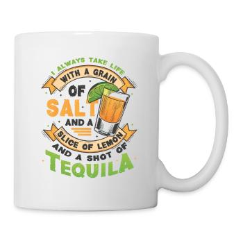 Nehmen Sie das Leben wie mit einem Tequila - Tasse - Weiß - Rechts