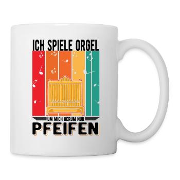 Ich spiele Orgel Um mich herum nur Pfeifen - Tasse - Weiß - Rechts