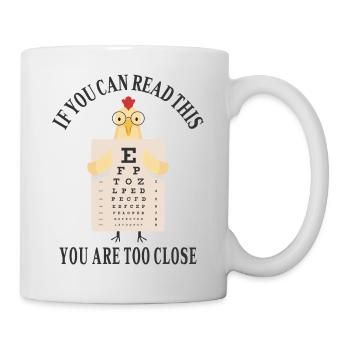 If you can read this you are too close - Mug - white - Right