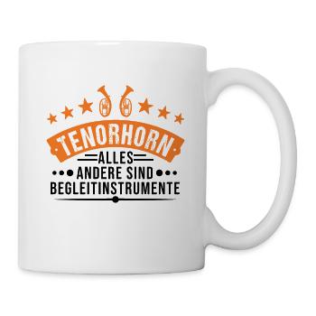 Tenorhorn Alles andere sind Begleitinstrumente - Tasse - Weiß - Rechts
