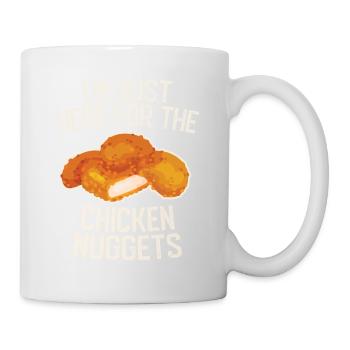 Ich bin nur hier für die Chicken Nuggets Cool Nuggets - Tasse - Weiß - Rechts