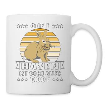 OHNE HASEN IST DOCH ALLES DOOF - Tasse - Weiß - Rechts