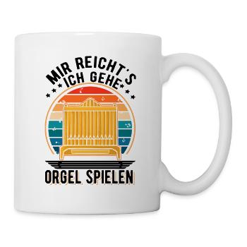 Mir reicht's Ich gehe Orgel spielen Organist - Tasse - Weiß - Rechts