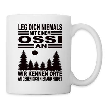 Leg Dich Niemals mit einem Ossi An - Tasse - Weiß - Rechts
