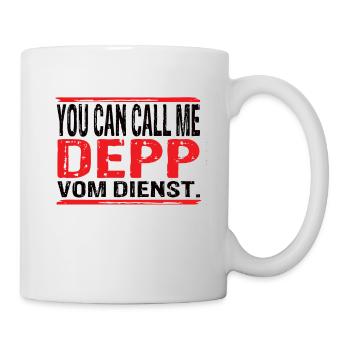 You Can Call Me Depp Vom Dienst - Tasse - Weiß - Rechts