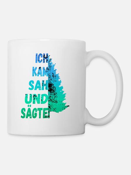 Ich kam sah und sägte für einen Holzfäller - Tasse - Weiß