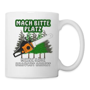 MOTORSÄGE MACH BITTE PLATZ - Tasse - Weiß - Rechts