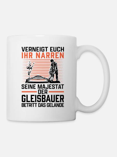 Seine Majestät der Gleisbauer Gleisbau - Tasse - Weiß