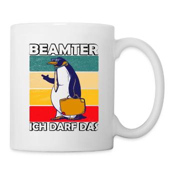Beamter Beamtin Spruch Ich Darf Das - Tasse - Weiß - Rechts