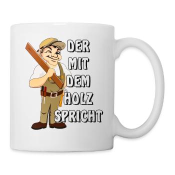 ZIMMERMANN DER MIT DEM HOLZ SPRICHT - Tasse - Weiß - Rechts