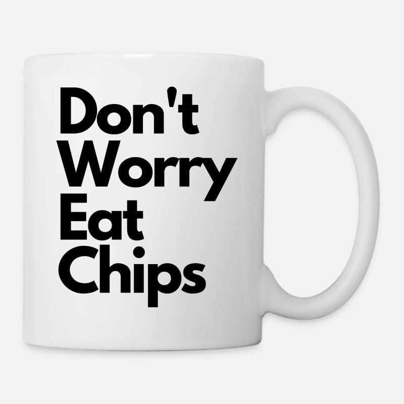 Don't Worry Eat Chips - Tasse - Weiß