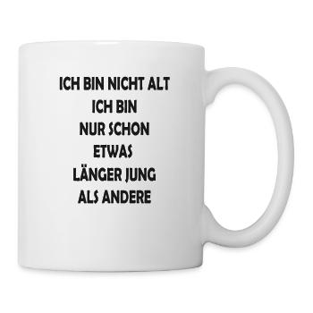Ich Bin Nicht Alt Spruch Geburtstag Humor Im Alter - Tasse - Weiß - Rechts