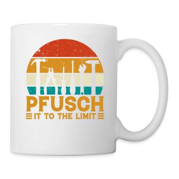 Pfusch it to the limit Fusch am Bau - Tasse - Weiß - Rechts