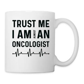 Trust That I'm Almost An Oncologist - Mug - white - Right