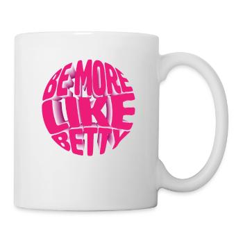 Funny Quote - Gift - Be more like Betty - Mug - white - Right
