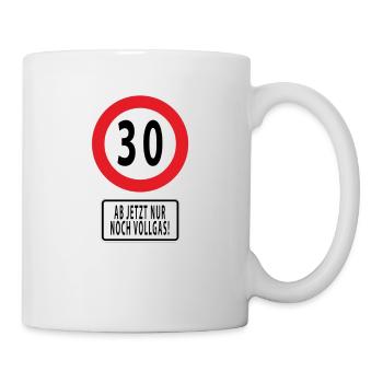 30 Ab jetzt nur noch Vollgas!30. Geburtstag. - Tasse - Weiß - Rechts