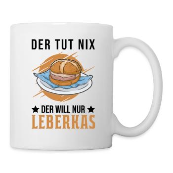 Der tut nix Der will nur Leberkas Leberkäse - Tasse - Weiß - Rechts