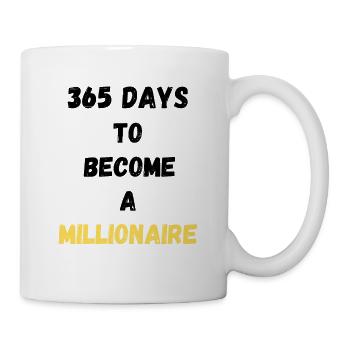 365 DAYS TO BECOME A MILLIONAIRE - Mug - white - Right