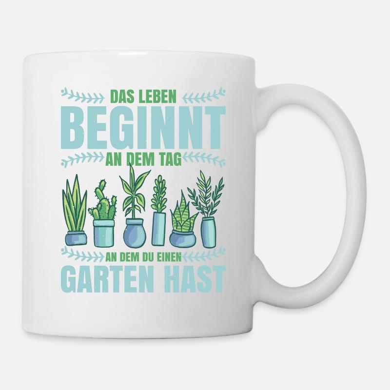 Das Leben beginnt an dem Tag an dem du Garten hast - Tasse - Weiß