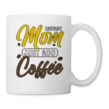 INSTANT MOM JUST ADD COFFEE FÊTE DES MÈRES - Mug blanc - blanc - Droite