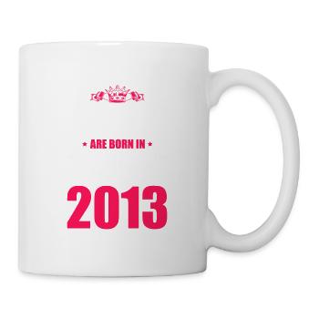 Queens born in 2013 - Tasse - Weiß - Rechts