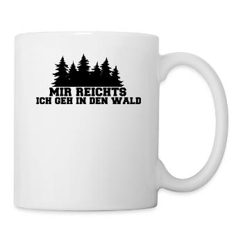 Mir reichts ich geh Wald - Tasse - Weiß - Rechts