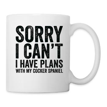 Ich Habe Pläne Mit Meinem Cocker Spaniel - Tasse - Weiß - Rechts
