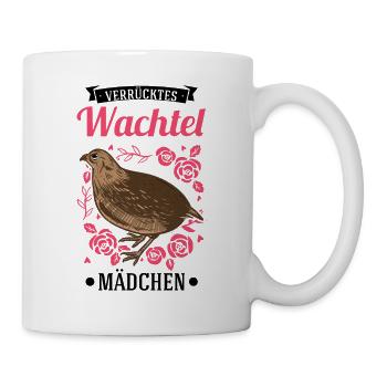 Verrücktes Wachtel Mädchen Wachtel - Tasse - Weiß - Rechts