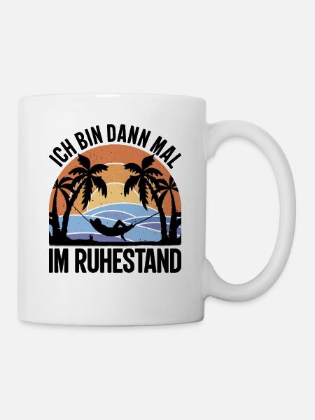 Rentner Geschenk - Ich Bin Dann Mal Im Ruhestand - Tasse - Weiß