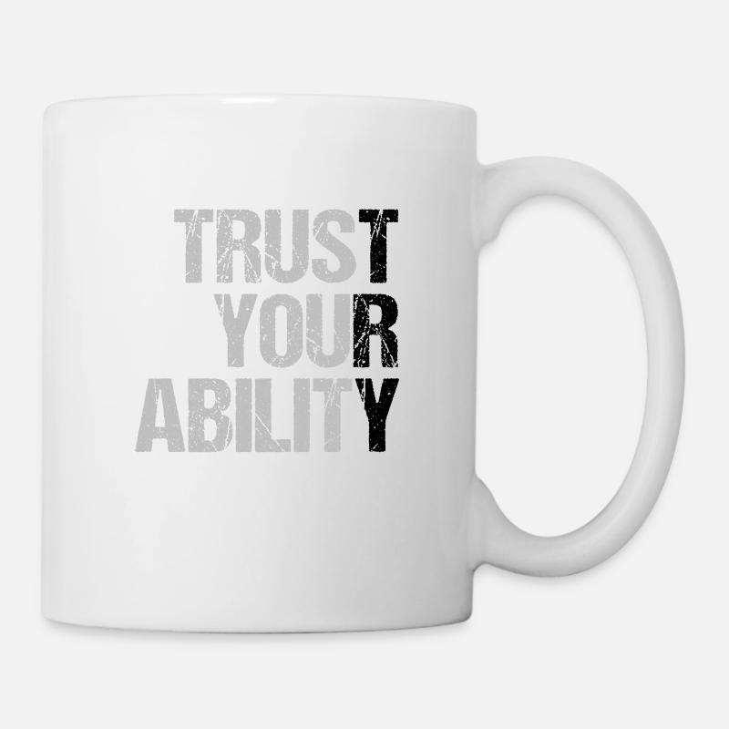 trust your ability - Motivation - Tasse - Weiß