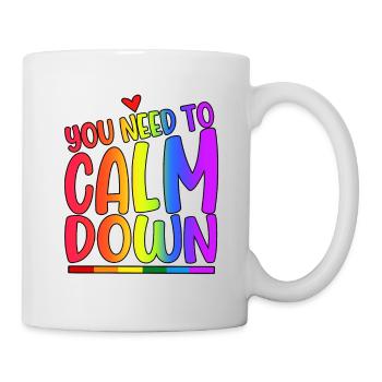 You Need To Calm Down LGBT Pride Month - Tasse - Weiß - Rechts