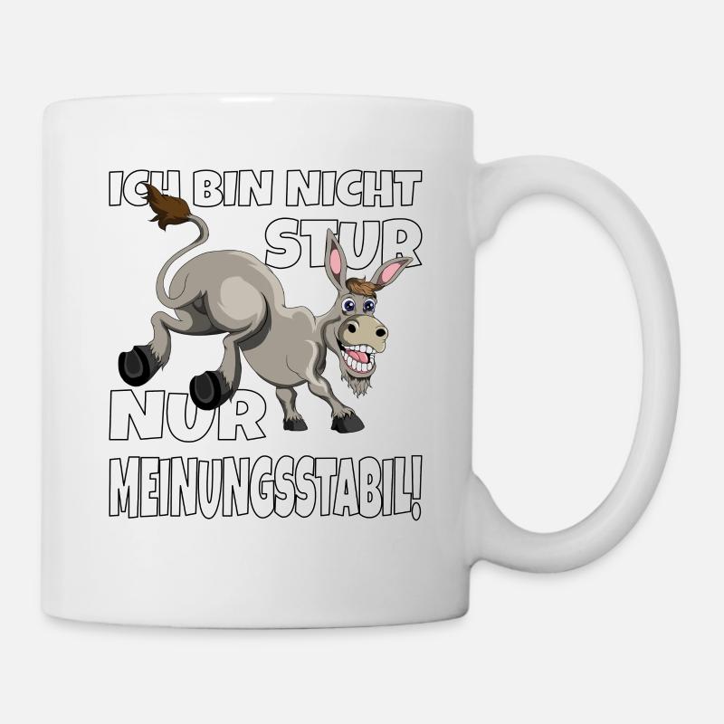 Ich bin nicht stur nur Meinungsstabil Esel Bauer - Tasse - Weiß