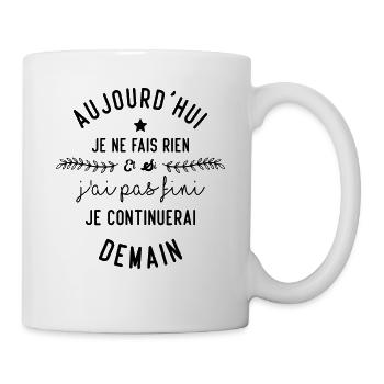 Aujourd'hui je ne fais rien humour citation - Mug blanc - blanc - Droite