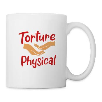 It's not torture, it's just physical - Mug - white - Right