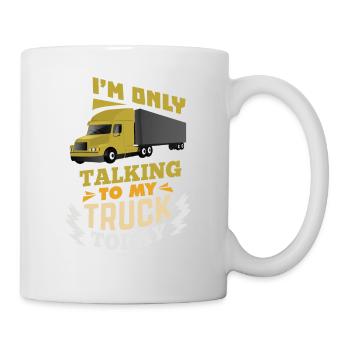 I'm Only Talking To My Truck Today - Mug - white - Right