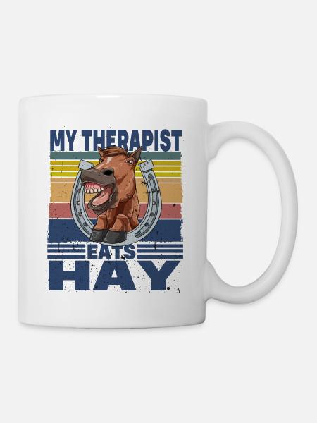 My Therapist Eats Hay - Tasse - Weiß