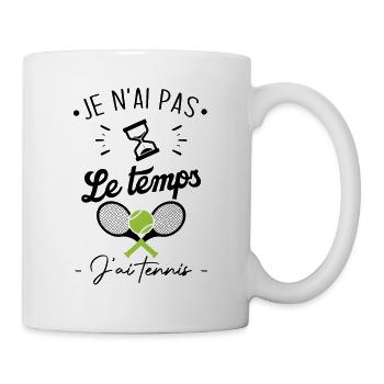 Je n'ai pas le temps j'ai tennis - Mug blanc - blanc - Droite