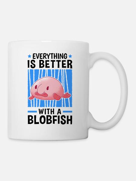 Alles ist besser mit Blobfischen Blobfisch - Tasse - Weiß