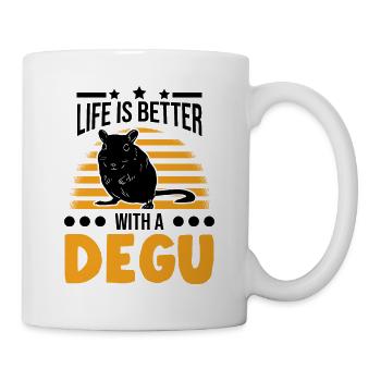 Life is better with an Degu - Tasse - Weiß - Rechts