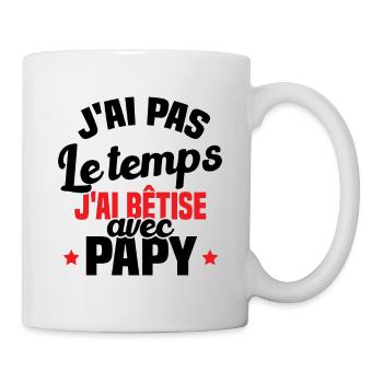 J'ai pas le temps j'ai bêtise avec papy - Mug blanc - blanc - Droite