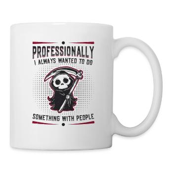 I Always Wanted To Do Something With People - Mug - white - Right