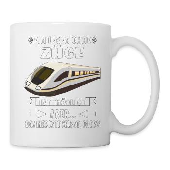 EIN LEBEN OHNE ZÜGE IST MÖGLICH - Tasse - Weiß - Rechts