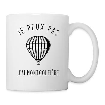 Je peux pas j'ai montgolfière - Mug blanc - blanc - Droite