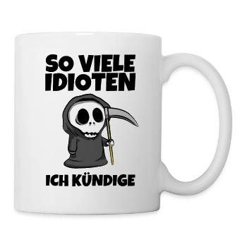 So viele Idioten Ich kündige - Sensenmann Reaper - Tasse - Weiß - Rechts