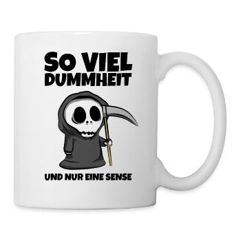 So viel Dummheit und nur eine Sense - Sensenmann - Tasse - Weiß - Rechts