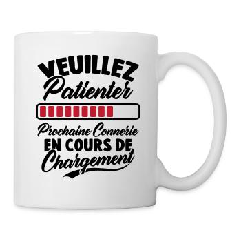Veuillez patienter Prochaine connerie en cours - Mug blanc - blanc - Droite